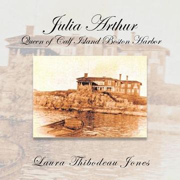 portada Julia Arthur Queen of Calf Island Boston Harbor (in English)