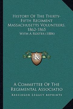portada history of the thirty-fifth regiment massachusetts volunteers, 1862-1865: with a roster (1884) (en Inglés)