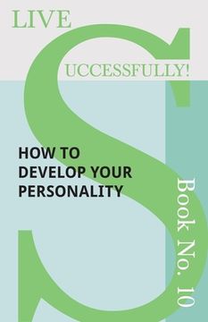portada Live Successfully! Book No. 10 - How to Develop Your Personality (en Inglés)