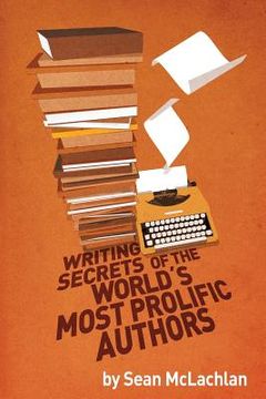 portada Writing Secrets of the World's Most Prolific Authors
