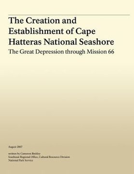 portada The Creation and Establishment of Cape Hatteras National Seashore: The Great Depression Through Mission 66 (en Inglés)