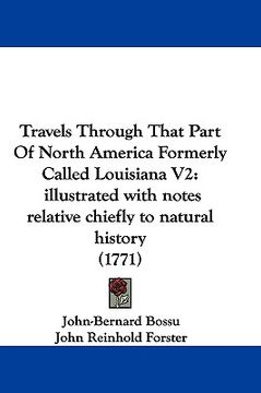 portada travels through that part of north america formerly called louisiana v2: illustrated with notes relative chiefly to natural history (1771)