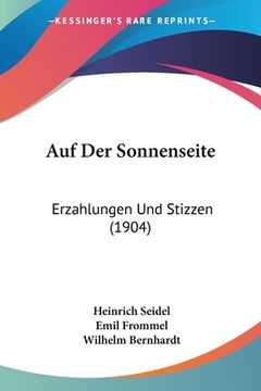 portada Auf Der Sonnenseite: Erzahlungen Und Stizzen (1904) (in German)