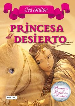 portada Princesa del Desierto: Princesas del Reino de la Fantasía 3 (Tea Stilton) (in Spanish)