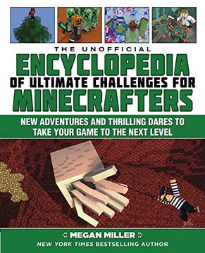 portada The Unofficial Encyclopedia of Ultimate Challenges for Minecrafters: New Adventures and Thrilling Dares to Take Your Game to the Next Level (Encyclopedia for Minecrafters) (en Inglés)