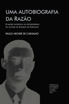 portada Uma autobiografia da razão: a matriz filosófica da historiografia da cultura de Joaquim de Carvalho (Investigação) (Portuguese Edition)