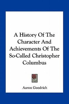 portada a history of the character and achievements of the so-called christopher columbus (en Inglés)