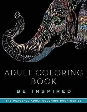 portada Adult Coloring Book: Be Inspired (The Peaceful Adult Coloring Book Series) (en Inglés)
