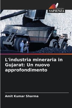 portada L'industria mineraria in Gujarat: Un nuovo approfondimento (en Italiano)