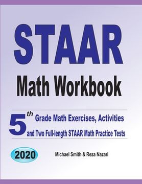 portada STAAR Math Workbook: 5th Grade Math Exercises, Activities, and Two Full-Length STAAR Math Practice Tests (en Inglés)