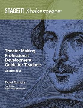 portada STAGEiT! Shakespeare Theater Making Professional Development Guide for Teachers Grades 5-8 (in English)
