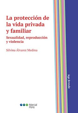 portada La Protección de la Vida Privada y Familiar: Sexualidad, Reproducción y Violencia (Lege Ferenda) (in Spanish)