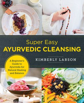 portada Super Easy Ayurvedic Cleansing: A Beginner'S Guide to Ayurveda for Natural Healing and Balance (New Shoe Press) (in English)