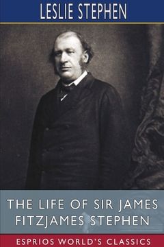 portada The Life of sir James Fitzjames Stephen (Esprios Classics) (in English)