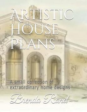 portada Artistic House Plans: A small collection of extraordinary home designs
