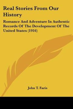 portada real stories from our history: romance and adventure in authentic records of the development of the united states (1916) (in English)