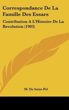 portada Correspondance De La Famille Des Essars: Contribution A L'Histoire De La Revolution (1903) (en Francés)