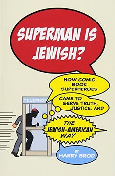 portada Superman is Jewish? How Comic Book Superheroes Came to Serve Truth, Justice, and the Jewish-American way (in English)