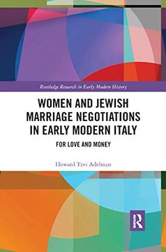 portada Women and Jewish Marriage Negotiations in Early Modern Italy: For Love and Money (Routledge Research in Early Modern History) 