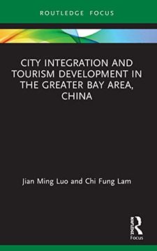 portada City Integration and Tourism Development in the Greater bay Area, China (Routledge Focus on Tourism and Hospitality Research) (en Inglés)
