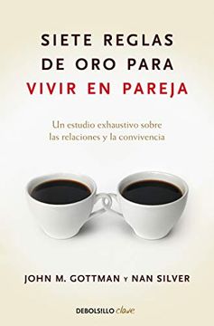 portada Siete Reglas de Oro Para Vivir En Pareja / The Seven Principles for Making Marri Age Work (in Spanish)