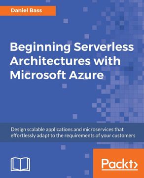 portada Beginning Serverless Architectures With Microsoft Azure: Design Scalable Applications and Microservices That Effortlessly Adapt to the Requirements of Your Customers