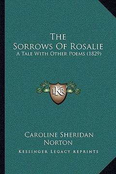 portada the sorrows of rosalie: a tale with other poems (1829) (en Inglés)