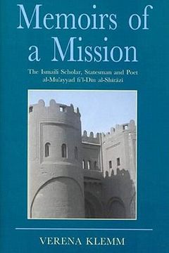 portada memoirs of a mission: the ismaili scholar, statesman and poet, al-mu'yyad fi'l din al-shirazi (en Inglés)