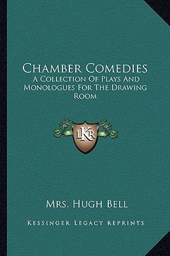 portada chamber comedies: a collection of plays and monologues for the drawing room (en Inglés)