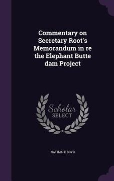 portada Commentary on Secretary Root's Memorandum in re the Elephant Butte dam Project (en Inglés)