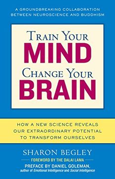 portada Train Your Mind, Change Your Brain: How a new Science Reveals our Extraordinary Potential to Transform Ourselves (en Inglés)