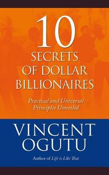 portada 10 Secrets of Dollar Billionaires: Practical and Universal Principles Unveiled (en Inglés)