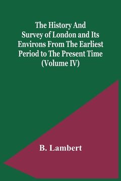 portada The History And Survey Of London And Its Environs From The Earliest Period To The Present Time (Volume Iv)