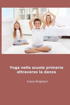 portada Yoga nelle Scuole Primarie Attraverso la Danza: dagli asini agli Asana (en Italiano)
