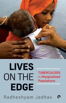 portada Lives on the Edge Tuberculosis in Marginalised Populations (en Inglés)