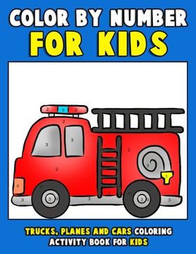 portada Color by Number for Kids: Trucks, Planes and Cars Coloring Activity Book for Kids: Vehicles Coloring Book for Kids, Toddlers and Preschoolers with ... 1 (coloring book for kids ages 2-4 4-8)