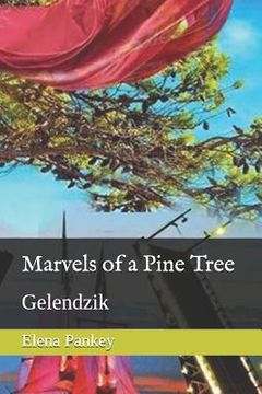 portada Marvels of a Pine Tree: Gelendzik (en Inglés)