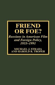 portada friend or foe?: russians in american film and foreign policy, 1933-1991 (en Inglés)