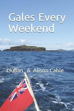 portada Gales every weekend: Being the crew's account of Robinetta's 2015 season sailing on the West Coast of Scotland from Crinan to Stornoway and