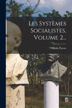 portada Les Systèmes Socialistes, Volume 2... (en Francés)