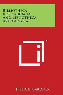 portada Bibliotheca Rosicruciana And Bibliotheca Astrologica (en Inglés)