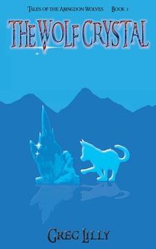portada The Wolf Crystal: Tales of the Abingdon Wolves - Book 1 (en Inglés)