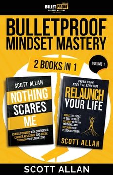 portada Bulletproof Mindset Mastery: Volume 1: 2 Books in 1: Break Your Limitations, Conquer Resistance and Crush Negative Behavior