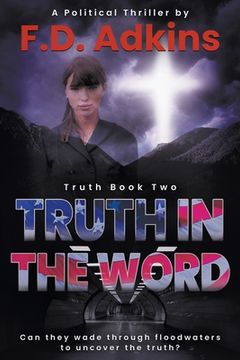 portada Truth in the Word: A Political Thriller (en Inglés)