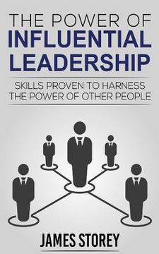portada Leadership: The Power of Influential Leadership: Skills Proven to Harness the Power of Other People (en Inglés)