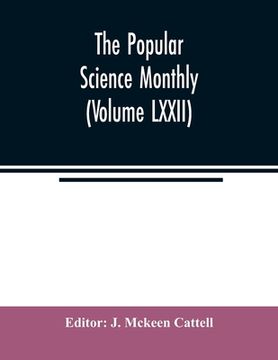 portada The Popular science monthly (Volume LXXII) (en Inglés)