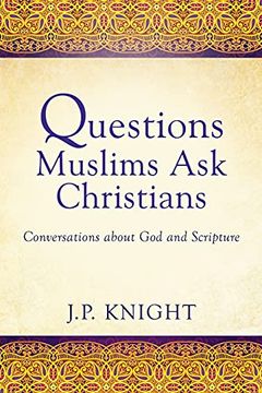 portada Questions Muslims ask Christians: Conversations About god and Scripture (en Inglés)