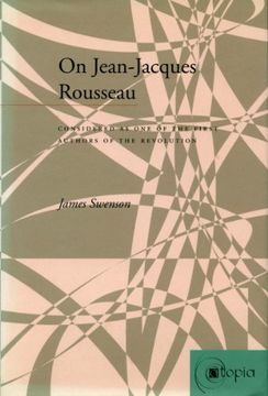 portada On Jean-Jacques Rousseau: Considered as one of the First Authors of the Revolution (Atopia: Philosophy, Political Theory, Aesthetics) (en Inglés)