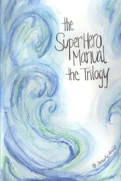 portada The Super Hero Manual: The Trilogy (Volume 1)