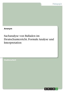 portada Sachanalyse von Balladen im Deutschunterricht. Formale Analyse und Interpretation (en Alemán)